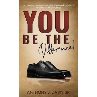 You Be the Difference: Challenging After-School Program Professionals to Lead with Confidence
