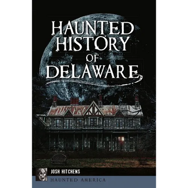 Haunted History of Delaware