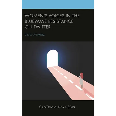 Women's Voices in the Bluewave Resistance on Twitter: Cruel Optimism
