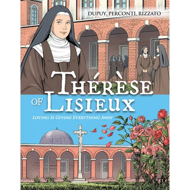 Therese de Lisieux Comic Book: Loving Is Giving Everything Away