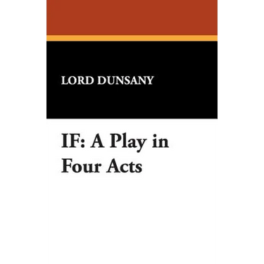 If: A Play in Four Acts