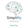 Simplifly: Managing your mind's autopilot to create more with less