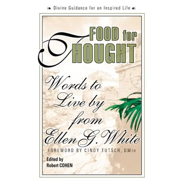 Food for Thought: Words to Live By from Ellen G. White