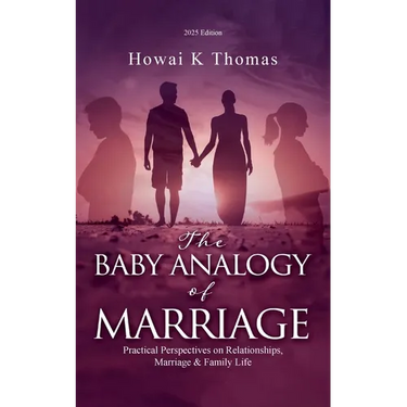 The Baby Analogy of Marriage: Practical Perspectives on Relationships, Marriage & Family Life