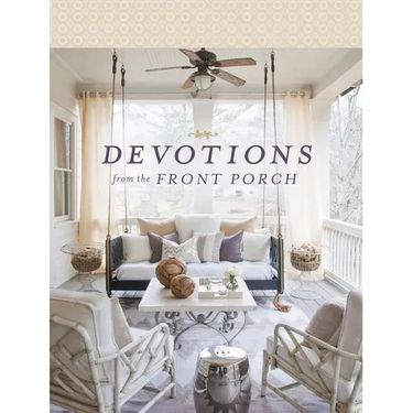 Devotions from the Front Porch: Experiencing Peaceful Moments with God (a 90-Day Devotional)