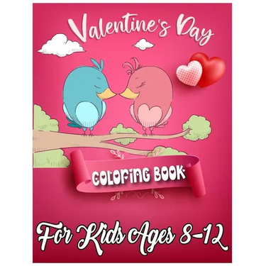 Valentine's Day Coloring Book for Kids Ages 8-12: 50 Cute and Fun Love Filled Coloring Pages Include Hearts, Sweets, Cherubs, Cute Animals and More!