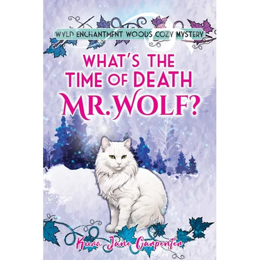What's the time of death, Mr Wolf?: Wyld Enchantment Woods Cozy Mystery