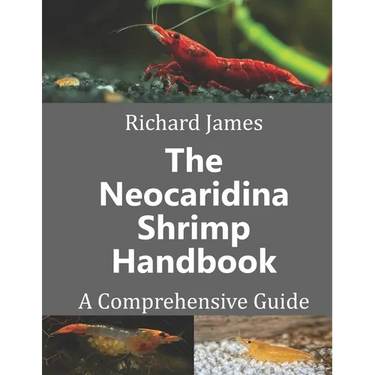 The Neocaridina Shrimp Handbook: A complete guide to Cherry Shrimp