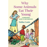 Why Some Animals Eat Their Young: A Survivor's Guide to Motherhood