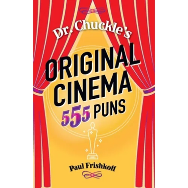 Dr. Chuckle's Original Cinema: 555 Puns