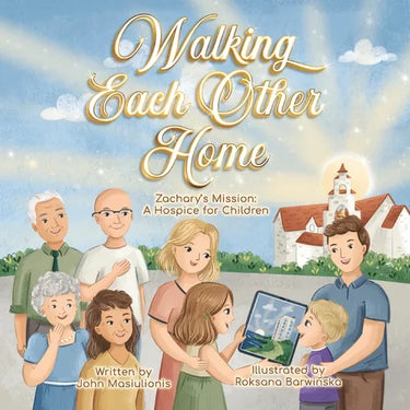 Walking Each Other Home - Zachary's Mission: A Hospice for Children