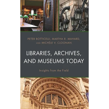 Libraries, Archives, and Museums Today: Insights from the Field