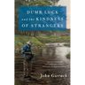 Dumb Luck and the Kindness of Strangers