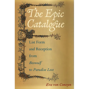 The Epic Catalogue: List Form and Reception from Beowulf to Paradise Lost