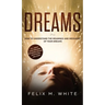 Dreams: How to Understand the Meanings and Messages of your Dreams. All about Lucid Dreaming, Recurring Dreams, Nightmares and more!
