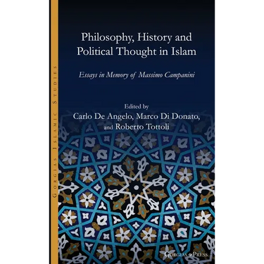 Philosophy, History and Political Thought in Islam: Essays in Memory of Massimo Campanini
