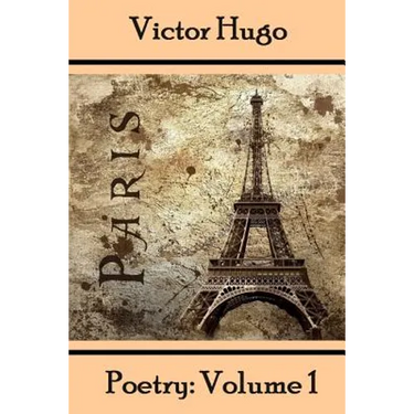 Victor Hugo, Poetry: Volume 1: Translated Into English