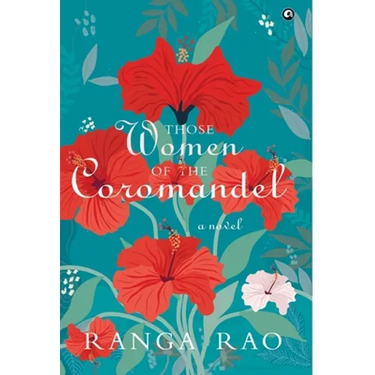"THOSE WOMEN OF THE COROMANDEL A Novel"