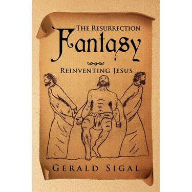 The Resurrection Fantasy: Reinventing Jesus