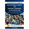 The Modern Teen's Handbook: Cultivating Clarity and Critical Thinking in the Digital Age