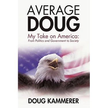 Average Doug: My Take on America: From Politics and Government to Society