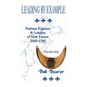 Leading By Example, Partisan Fighters & Leaders Of New France, 1660-1760: Volume One