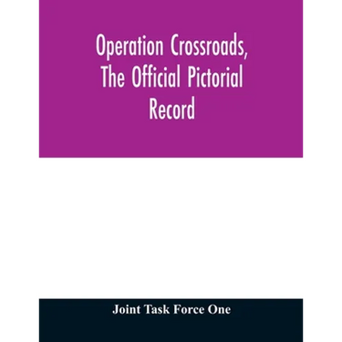 Operation Crossroads, the official pictorial record