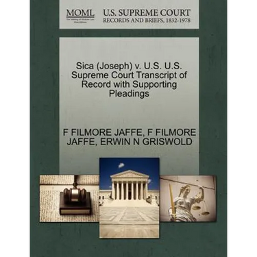 Sica (Joseph) V. U.S. U.S. Supreme Court Transcript of Record with Supporting Pleadings