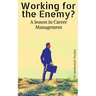 Working for the Enemy - A lesson in Career Management