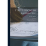 First Lessons in Arithmetic: Designed for Beginners