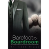 Barefoot to Boardroom: The Intriguing Life Story of a Poor Country Lad Turned College President