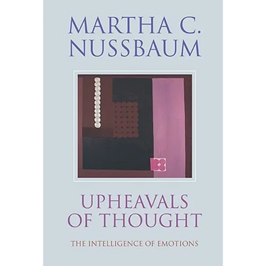 Upheavals of Thought: The Intelligence of Emotions