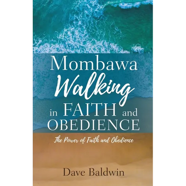 Mombawa Walking in Faith and Obeidence: The Power of Faith and Obeidence