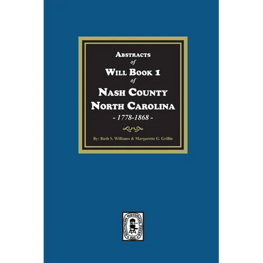 Abstracts of Will Book 1, Nash County, North Carolina, 1778-1868