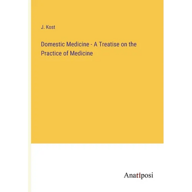 Domestic Medicine - A Treatise on the Practice of Medicine