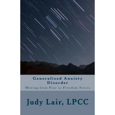 Generalized Anxiety Disorder: Moving from Fear to Freedom Series