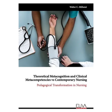 Theoretical Metacognition and Clinical Metacompetencies vs Contemporary Nursing: Pedagogical Transformation in Nursing