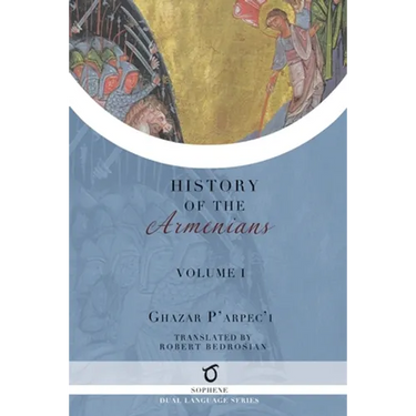 Ghazar P'arpec'i's History of the Armenians: Volume 1