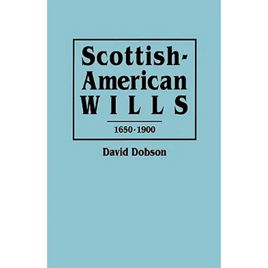 Scottish-American Wills, 1650-1900