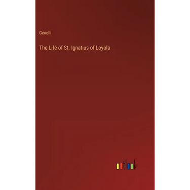 The Life of St. Ignatius of Loyola