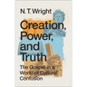 Creation, Power, and Truth: The Gospel in a World of Cultural Confusion