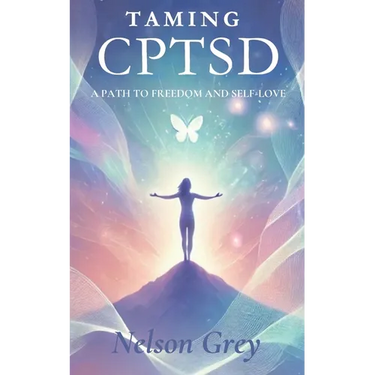 Taming CPTSD: A Path To Freedom And Self-Love