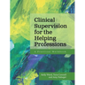 Clinical Supervision for the Helping Professions: A Practical Workbook