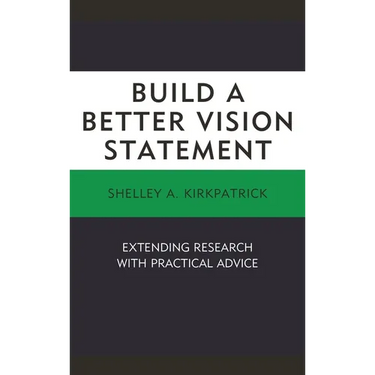 Build a Better Vision Statement: Extending Research with Practical Advice