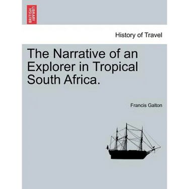 The Narrative of an Explorer in Tropical South Africa.