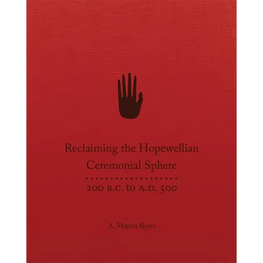 Reclaiming the Hopewellian Ceremonial Sphere: 200 B.C. to A.D. 500