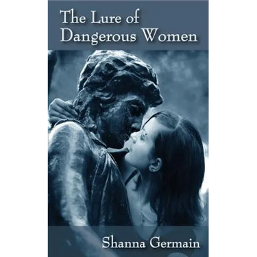 The Lure of Dangerous Women