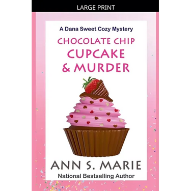 Chocolate Chip Cupcake & Murder (A Dana Sweet Cozy Mystery Book 10)