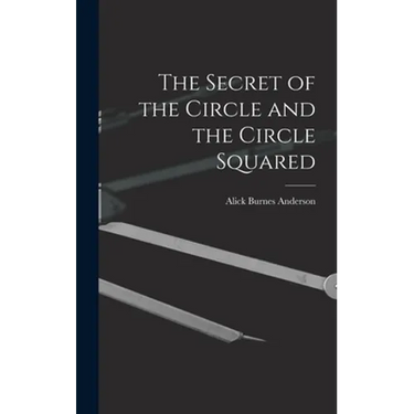 The Secret of the Circle and the Circle Squared