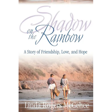 Shadow on the Rainbow: A Story of Friendship, Love, and Hope